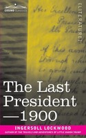 Ingersoll Lockwood | The Last President Or 1900 | Taschenbuch | Englisch (2018)