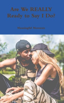 Meaningful Moments | Are We REALLY Ready to Say I Do? | Buch | Englisch (2018)