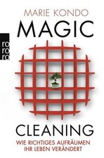 Marie Kondo Magic Cleaning 1: Wie richtiges Aufräumen Ihr Leben verändert