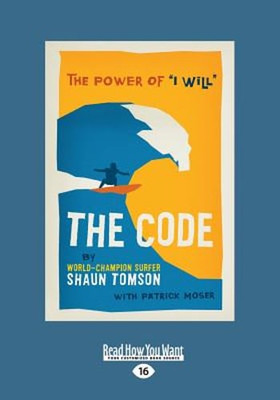 The Code: The Power of ''I Will'' by Shaun Tomson and Patrick Moser: New