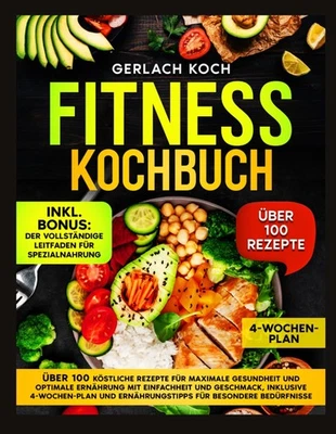 FITNESS KOCHBUCH: 100+ REZEPTE FÜR GESUNDHEIT & OPTIMALE - Bild 1 von 2