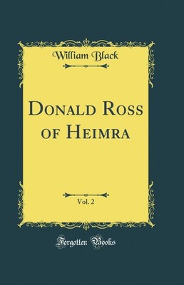 Donald Ross of Heimra, Vol. 2 (Classic Reprint)