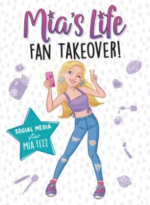 Mia's Life: Fan Takeover!: Go Behind the Camera- paperback, 1728236002, Mia Fizz