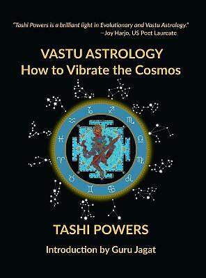 Vastu Astrology: How to Vibrate with the Cosmos by Tashi Powers (Hardcover, ...