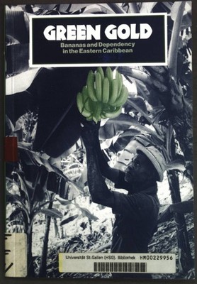 Green Gold: Bananas and Dependency in the Eastern Caribbean; Thomson, Robert: