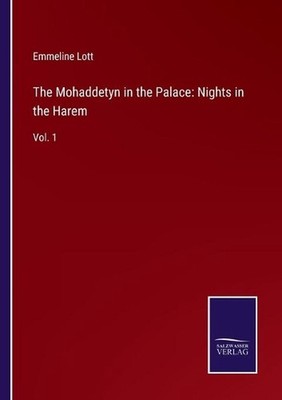 The Mohaddetyn in the Palace: Nights in the Harem: Vol. 1 by Emmeline Lott (Engl