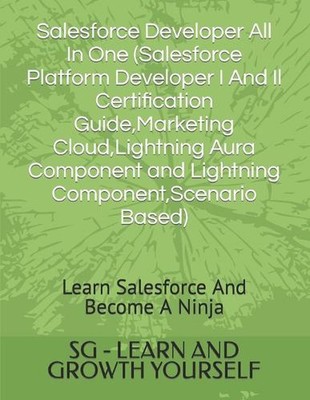 Salesforce Developer All In One (Salesforce Platform Developer I And Il Certific