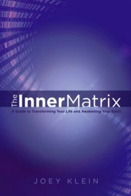 The Inner Matrix: A Guide to Transforming Your Life and Awakening Your - GOOD