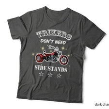 Motorcycle Trikes Don't Need Side Stands T T-Shirt