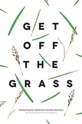Get Off the Grass: Kickstarting New Zealand's Innovation Economy | Hendy (u. a.)