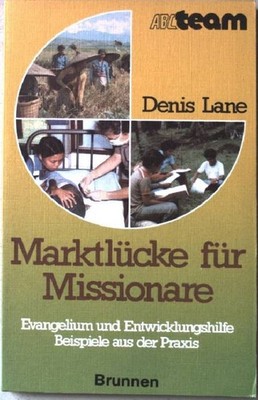 Marktlücke für Missionare : Evangelium u. Entwicklungshilfe ; Beispiele aus d. P