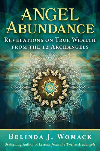 Angel Abundance : Revelations on True Wealth from the 12 Archangels by ...