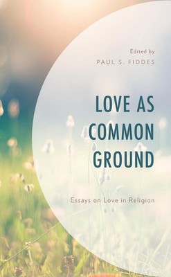 Love as Common Ground: Essays on Love in Religion by Paul S. Fiddes (English) Ha