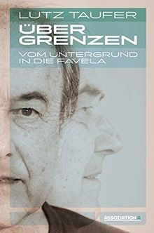 Über Grenzen: Vom Untergrund in die Favela von Taufer, Lutz | Buch | Zustand gut