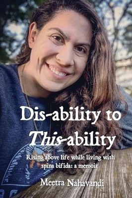 Dis-ability to This-ability: Rising Above Life While Li -  NEW Meetra Nahavand 2