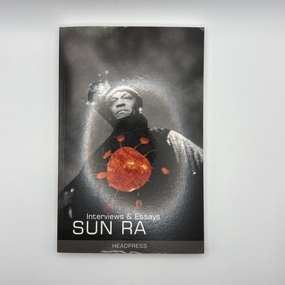 Sun Ra: Interviews & Essays, edited by John Sinclair 2010