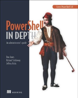 PowerShell in Depth: An administrator's guide,Don Jones,Richard 