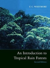 An Introduction to Tropical Rain Forests by Whitmore, T. C.