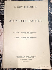 1ORGUE PARTITION AU PIED DE L'AUTEL J GUY ROPARTZ 1ere SERIE PIECES POUR HARMONI