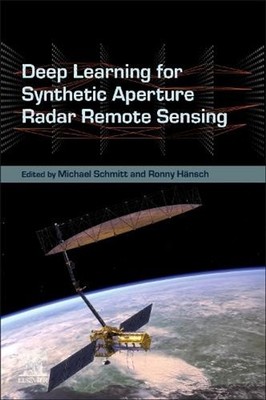 Deep Learning for Synthetic Aperture Radar Remote Sensing by Michael Schmitt Pap