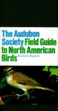 The Audubon Society Field Guide To North American Birds: Eastern Region