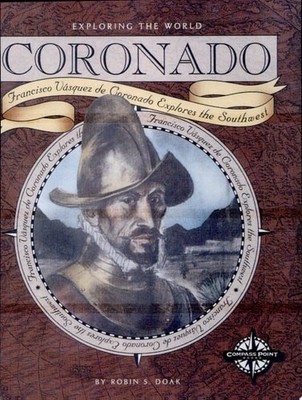 Coronado: Francisco Vazquez De Coronado Explores the Southwest (Exploring the Wo