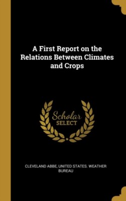 Abbe - A First Report on the Relations Between Climates and Crops - Ne - X555z