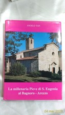 La millenaria pieve di S. Eugenia al Bagnoro - Arezzo - di Angelo Tafi - 1991