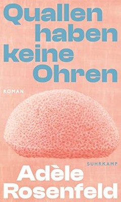 Adèle Rosenfeld Quallen haben keine Ohren: Roman   Ein kr (Hardback) (UK IMPORT)
