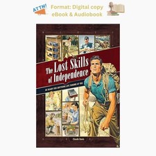 The Lost Skills of Independence: Be Ready for...