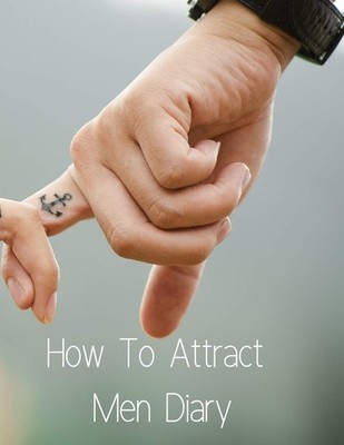 How To Attract Men Diary: 1 (Infinit Love Diary) Paperback by Emmie Martins