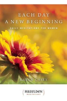 Each Day a New Beginning: Daily Meditations for Women by Casey, Karen