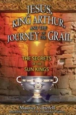 Jesus, King Arthur, and the Journey of the Grail: The Secrets of t - VERY GOOD