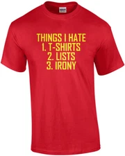 Things I hate - T-shirts Lists Irony - Irony T-Shirt