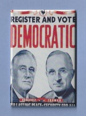 DEMOCRATIC POSTER CAMPAIGN ROOSEVELT TRUMAN *2x3 FRIDGE MAGNET* PRESEDENT ELECT
