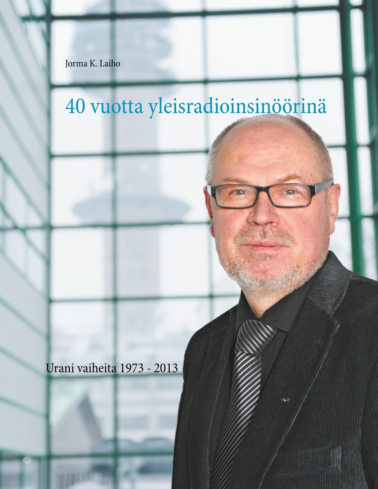 Jorma K. Laiho | 40 Vuotta Yleisradioinsinöörinä | Buch | Finnisch