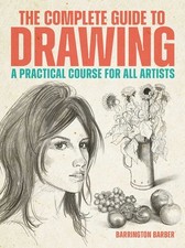 The Complete Guide to Drawing: A Practical Course for All Artists Paperback