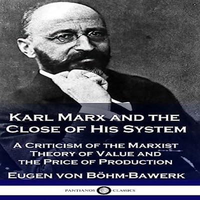 Karl Marx and the Close of His System A Criticism of the Marxist