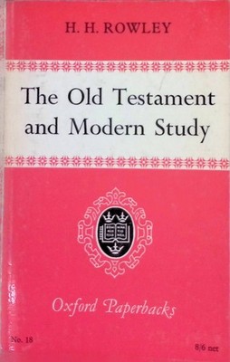 The Old Testament and Modern Study: A Generation of Discovery and Research Rowle