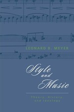 STYLE AND MUSIC: THEORY, HISTORY, AND IDEOLOGY By Leonard B. Meyer **Excellent**
