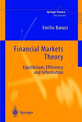 FINANCIAL MARKETS THEORY: EQUILIBRIUM, EFFICIENCY AND By Emilio Barucci *VG+*