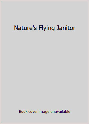 Nature's Flying Janitor by Cox, Victoria & Applebaum, Stan