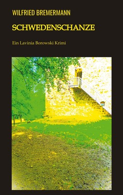 Schwedenschanze | Ein Lavinia Borowski Krimi | Wilfried Bremermann | Buch | 2023
