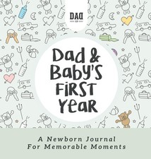 Dad and Baby's First Year: A Newborn Journal for Memorable Moments Hardcover