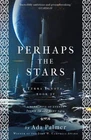 Perhaps the Stars (Terra Ignota) (paperback)