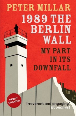 1989 the Berlin Wall My Part in Its Downfall by Peter Millar (Paperback Book)