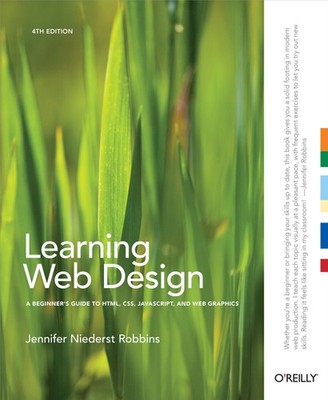 Learning Web Design: A Beginner's Guide to HTML, CSS, JavaScript, and Web Gr...