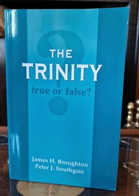 The Trinity- True Or False? Broughton & Southgate 1995 First Edition Paperback
