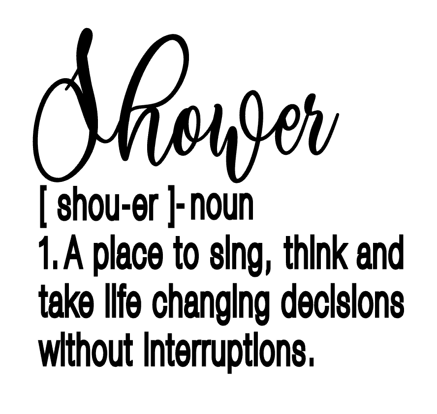 Shower A Place To Sing Think And Make Life Changing... Vinyl Decal Sticker a3755
