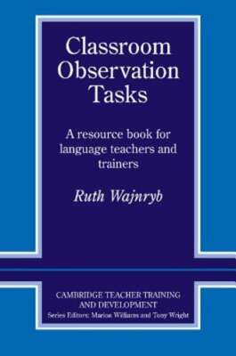 Classroom Observation Tasks: A Resource Book for Language Teachers and Trainers